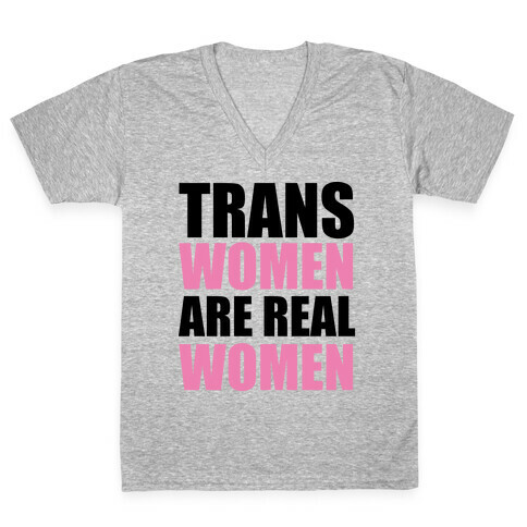 Trans Women are Real Women V-Neck Tee Shirt