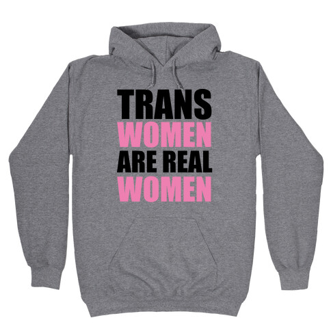 Trans Women are Real Women Hooded Sweatshirt