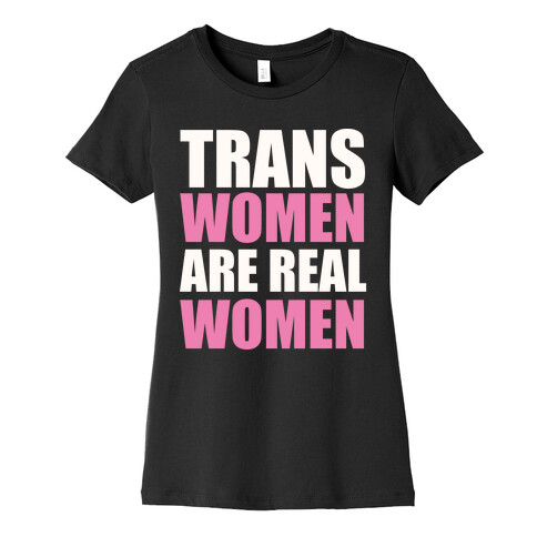 Trans Women are Real Women Womens T-Shirt