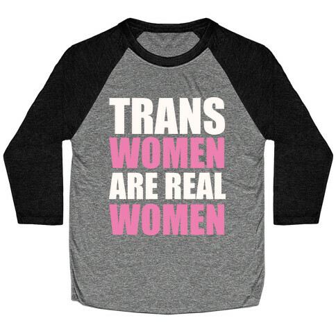 Trans Women are Real Women Baseball Tee