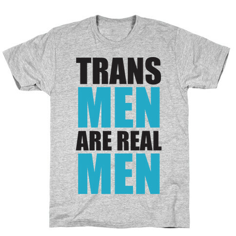 Trans Men are Real Men T-Shirt