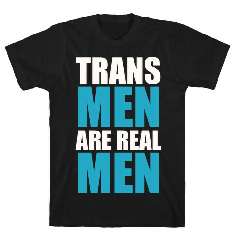 Trans Men are Real Men T-Shirt