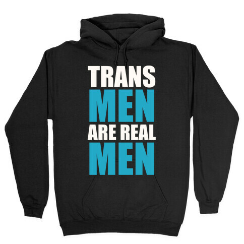 Trans Men are Real Men Hooded Sweatshirt