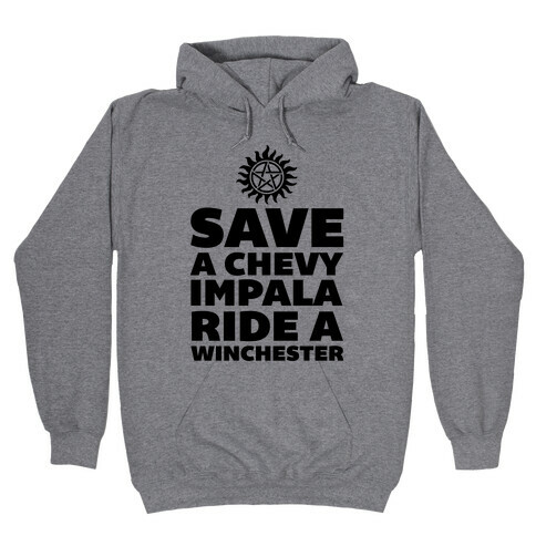 Save a Chevy Impala, Ride a Winchester Hooded Sweatshirt