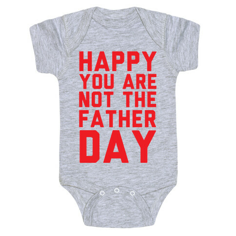 Happy You Are Not The Father Day Baby One-Piece