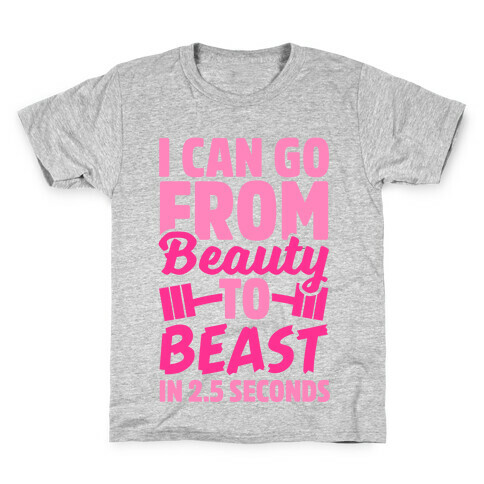 I Can Go From Beauty To Beast in 2.5 Seconds Kids T-Shirt