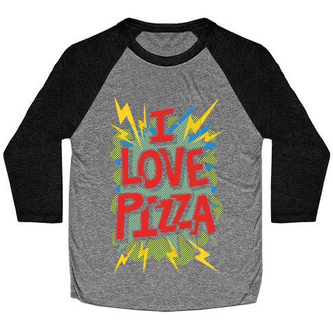 I Love Pizza Pop Art Baseball Tee