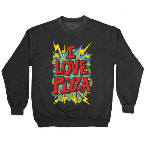 I Love Pizza Pop Art Pullover