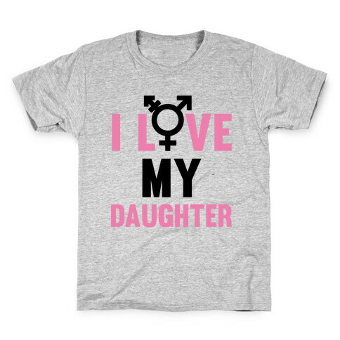 I Love My Trans Daughter Kids T-Shirt