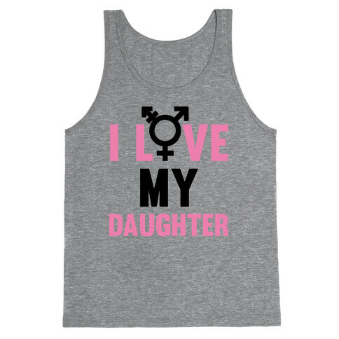 I Love My Trans Daughter Tank Top