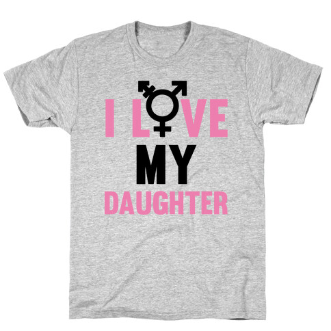I Love My Trans Daughter T-Shirt
