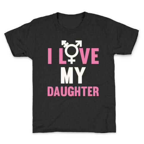 I Love My Trans Daughter Kids T-Shirt