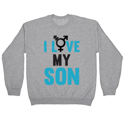 I Love My Trans Son Pullover