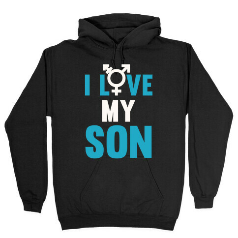 I Love My Trans Son Hooded Sweatshirt