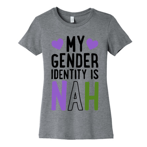 My Gender Identity Is Nah Womens T-Shirt