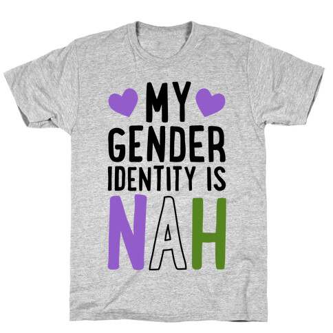 My Gender Identity Is Nah T-Shirt