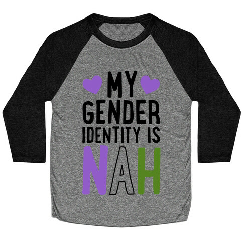 My Gender Identity Is Nah Baseball Tee