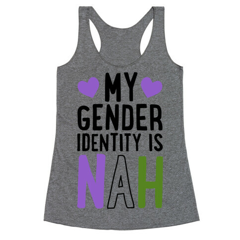 My Gender Identity Is Nah Racerback Tank Top