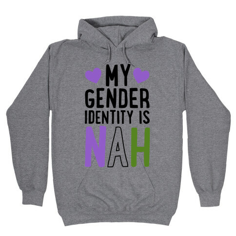 My Gender Identity Is Nah Hooded Sweatshirt