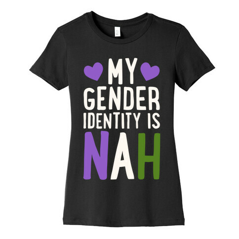 My Gender Identity Is Nah Womens T-Shirt