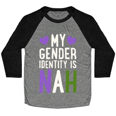 My Gender Identity Is Nah Baseball Tee