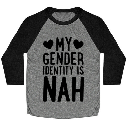 My Gender Identity Is Nah Baseball Tee