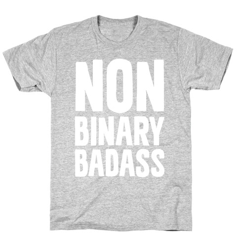 Non Binary Badass T-Shirt