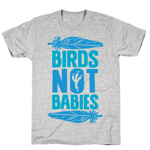 Birds Not Babies T-Shirt