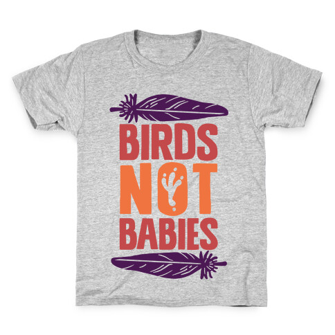 Birds Not Babies Kids T-Shirt