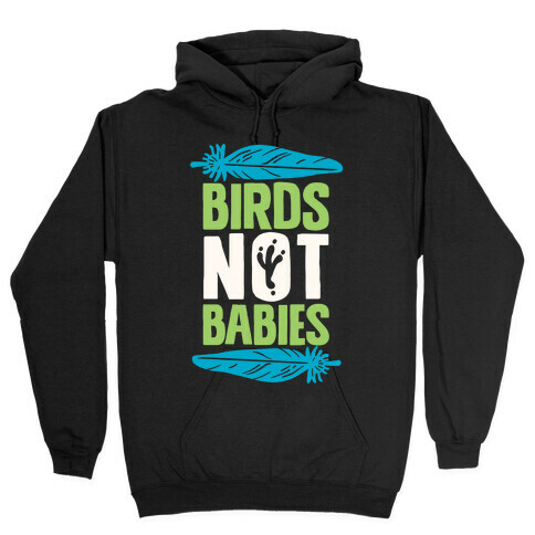 Birds Not Babies Hooded Sweatshirt
