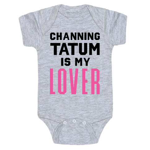 Channing Tatum is My Lover Baby One-Piece
