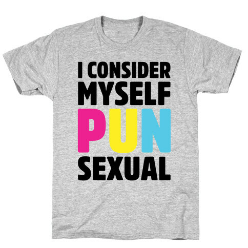 I Consider Myself PUN-Sexual T-Shirt