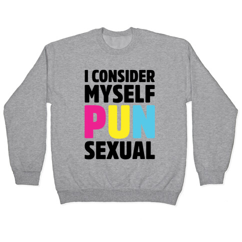 I Consider Myself PUN-Sexual Pullover