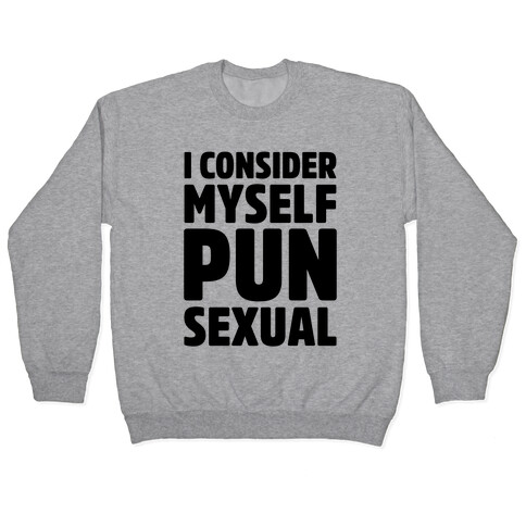 I Consider Myself PUN-Sexual Pullover