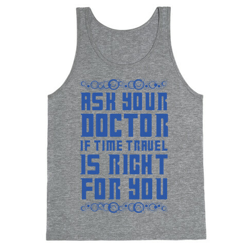 Ask Your Doctor If Time Travel Is Right For You Tank Top