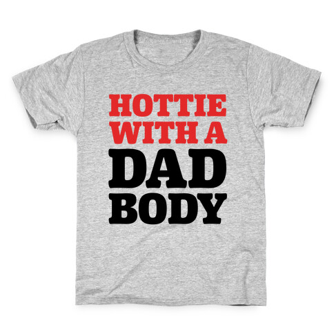 Hottie With a Dad Body Kids T-Shirt