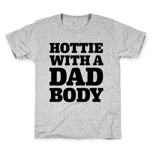 Hottie With a Dad Body Kids T-Shirt