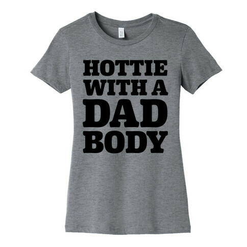 Hottie With a Dad Body Womens T-Shirt