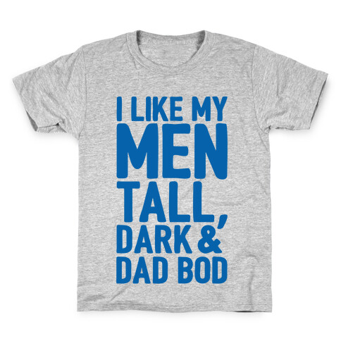 I Like My Men Tall Dark and Dad Bod Kids T-Shirt