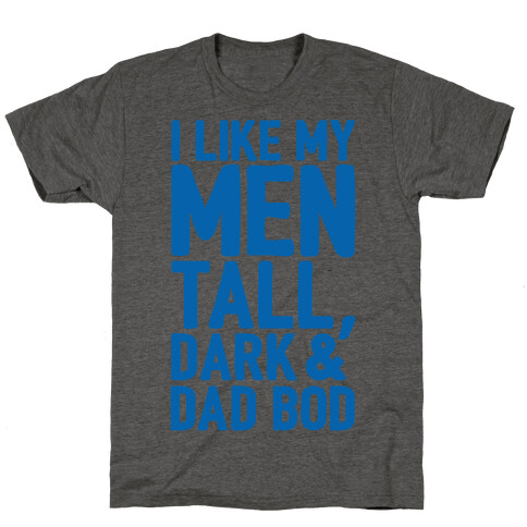 I Like My Men Tall Dark and Dad Bod T-Shirt