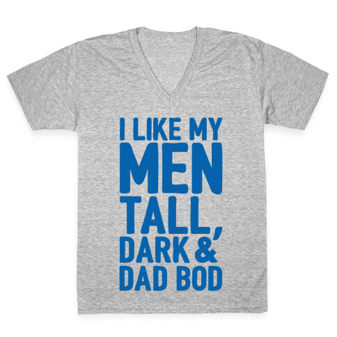 I Like My Men Tall Dark and Dad Bod V-Neck Tee Shirt
