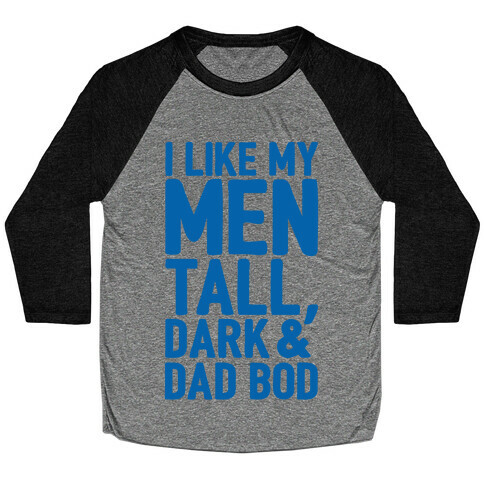 I Like My Men Tall Dark and Dad Bod Baseball Tee