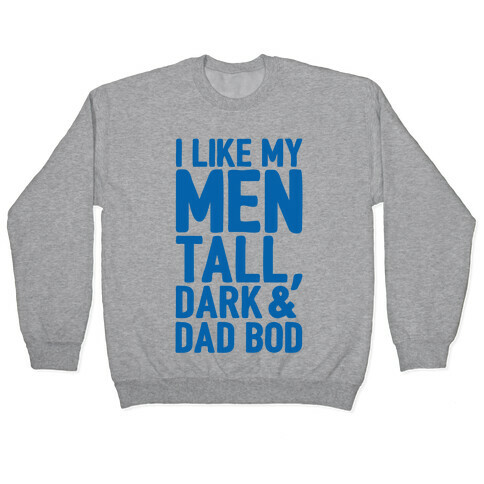I Like My Men Tall Dark and Dad Bod Pullover