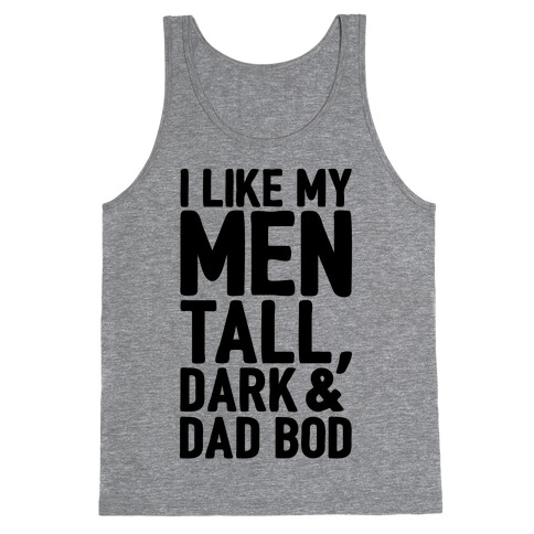 I Like My Men Tall Dark and Dad Bod Tank Top