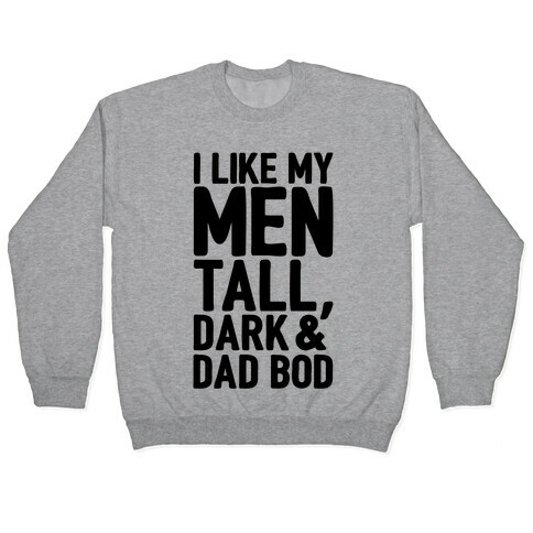 I Like My Men Tall Dark and Dad Bod Pullover