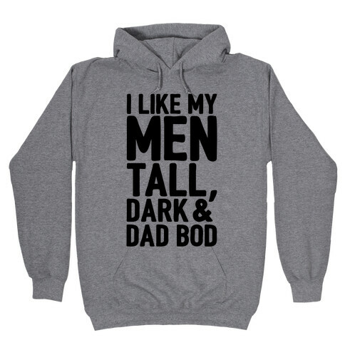 I Like My Men Tall Dark and Dad Bod Hooded Sweatshirt