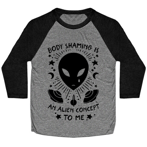 Body Shaming Is An Alien Concept Baseball Tee