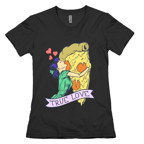 True Love Comics and Pizza Womens T-Shirt