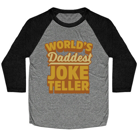 World's Daddest Joke Teller Baseball Tee