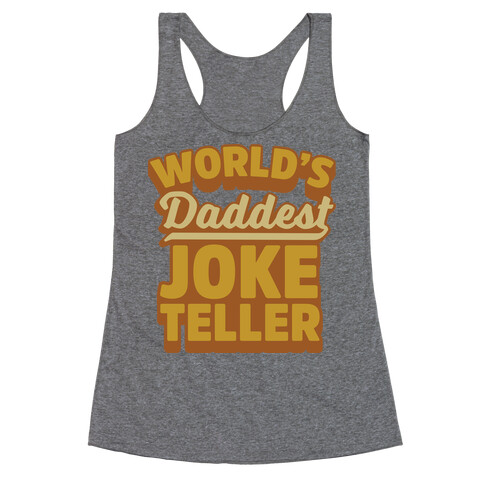 World's Daddest Joke Teller Racerback Tank Top